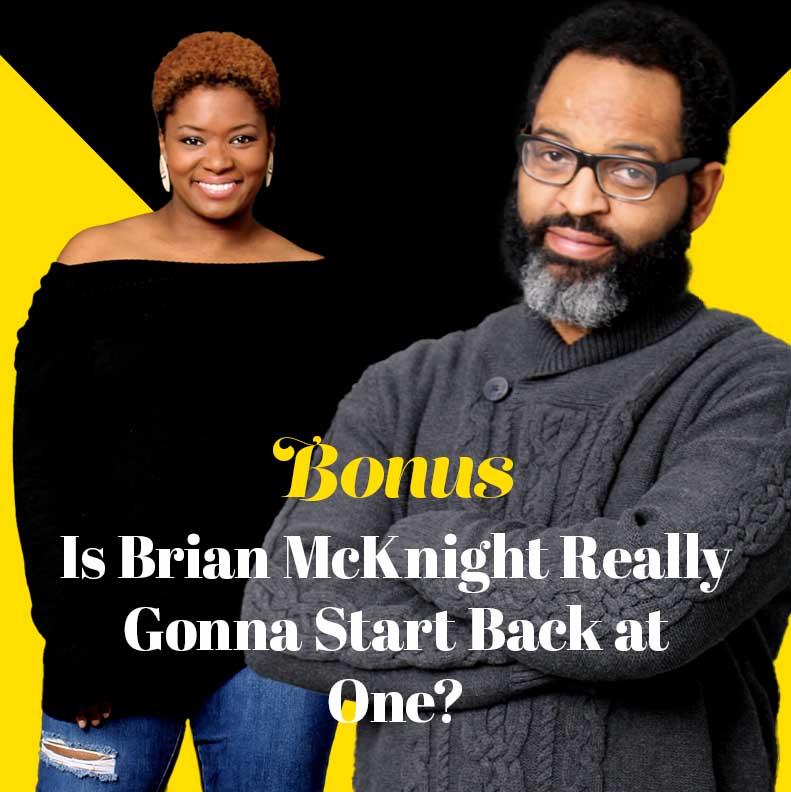 BONUS EPISODE: Is Brian McKnight Really Gonna Start Back at One?