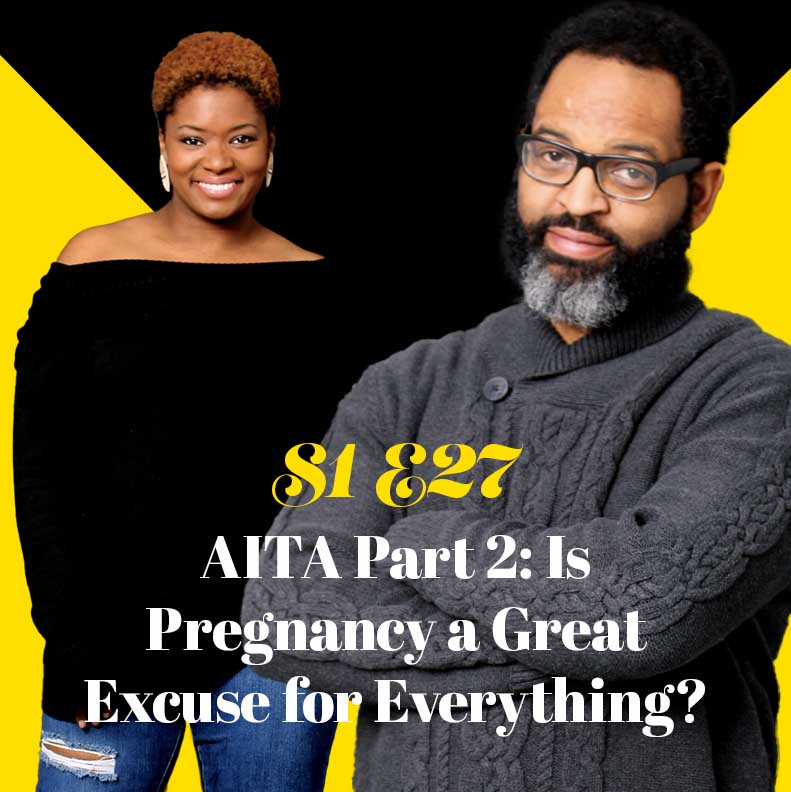 AITA Part 2: Is Pregnancy a Great Excuse for Everything?