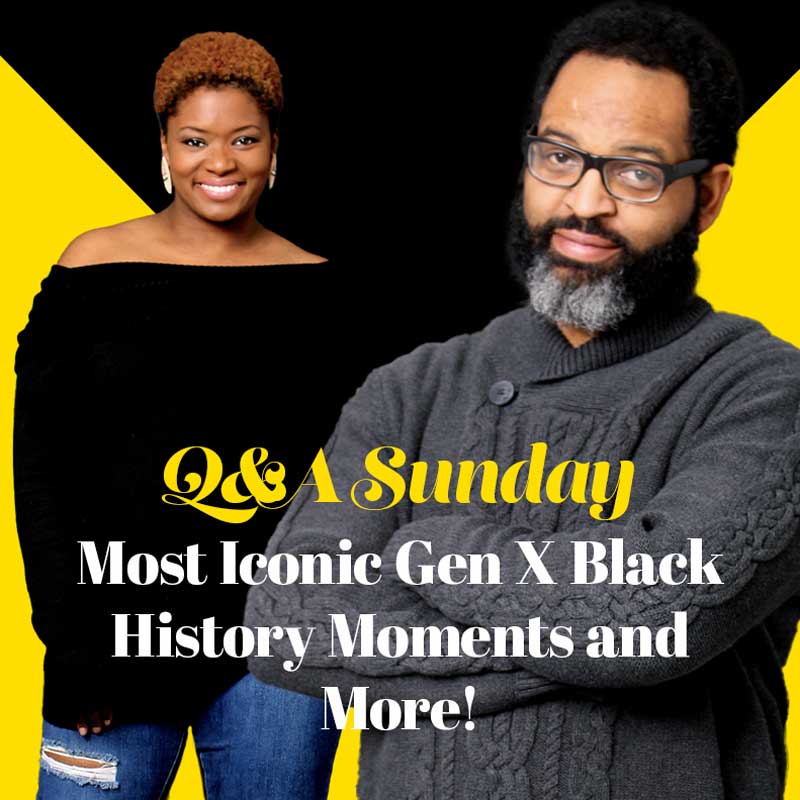 Q&A Sunday – Black History Month Gen X Culture Edition