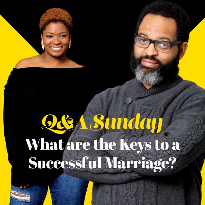 Q&A SUNDAY – What are the Keys to a Successful Marriage?