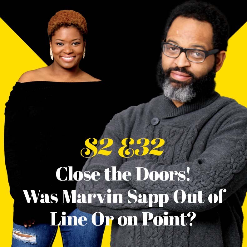 CLOSE THE DOORS! Was Marvin Sapp Out of Line or on Point?